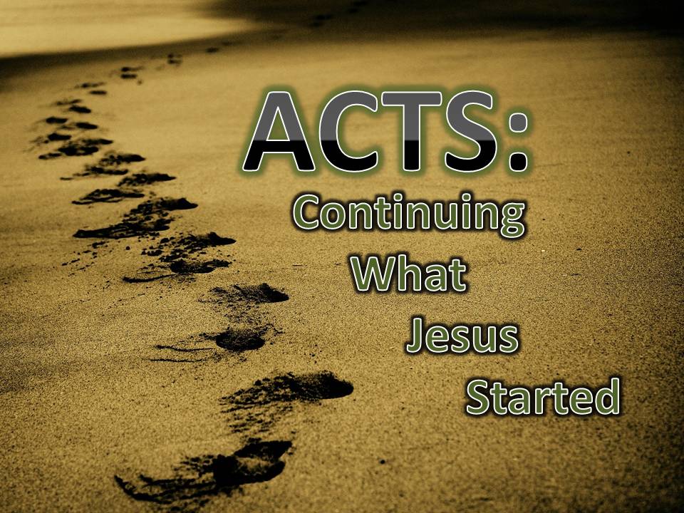 ACTS: Continuing What Jesus Started pt 4